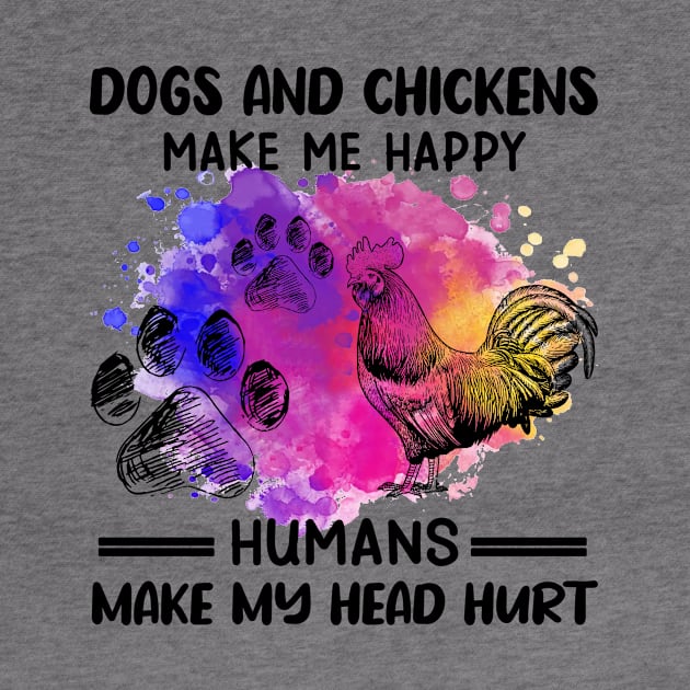 Dogs And Chickens Make Me Happy Humans Make My Head Hurt by celestewilliey